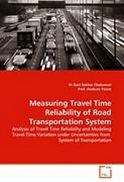 Measuring Travel Time Reliability of Road Transportation System