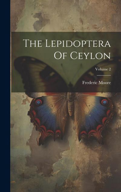 The Lepidoptera Of Ceylon; Volume 2