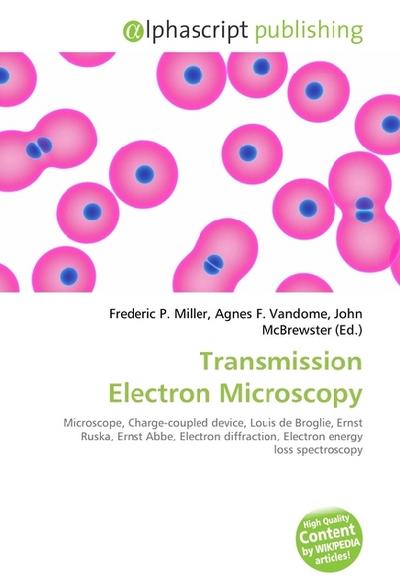 Transmission Electron Microscopy - Frederic P. Miller