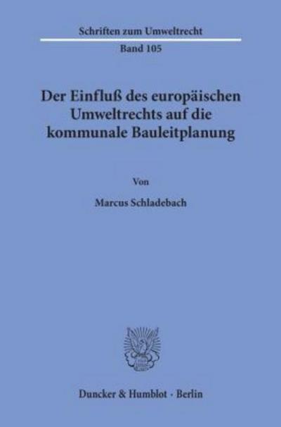 Der Einfluß des europäischen Umweltrechts auf die kommunale Bauleitplanung.