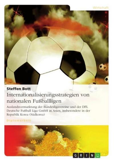 Internationalisierungsstrategien von nationalen Fußballligen - Steffen Bott