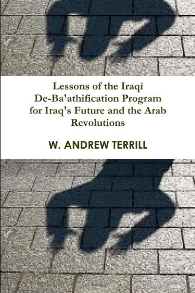 Lessons of the Iraqi De-Ba’athification Program for Iraq’s Future and the Arab Revolutions