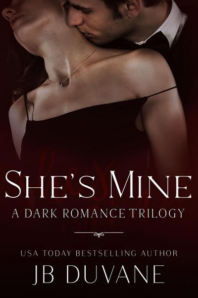 She’s Mine: A Dark Romance Trilogy