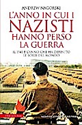 L’anno in cui i nazisti hanno perso la guerra