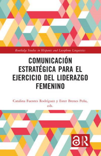 Comunicación estratégica para el ejercicio del liderazgo femenino