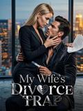 My Wife’s Divorce Trap