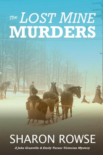The Lost Mine Murders (John Granville & Emily Turner Historical Mystery Series, #2)