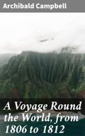 A Voyage Round the World, from 1806 to 1812