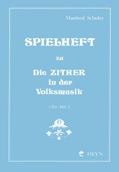Spielheft zu ’Die Zither in der Volksmusik’ 1. Teil - Heft 2 für Zither