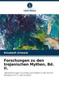 Forschungen zu den trojanischen Mythen, Bd. II.