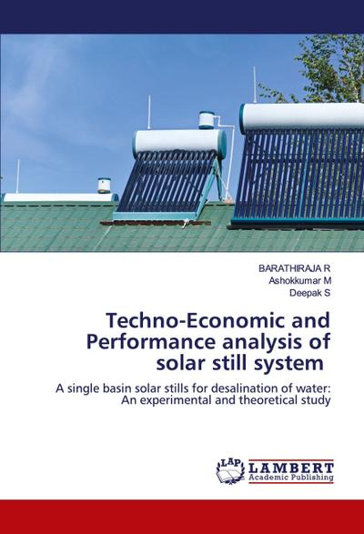 Techno-Economic and Performance analysis of solar still system