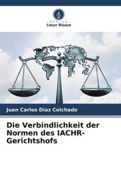 Die Verbindlichkeit der Normen des IACHR-Gerichtshofs