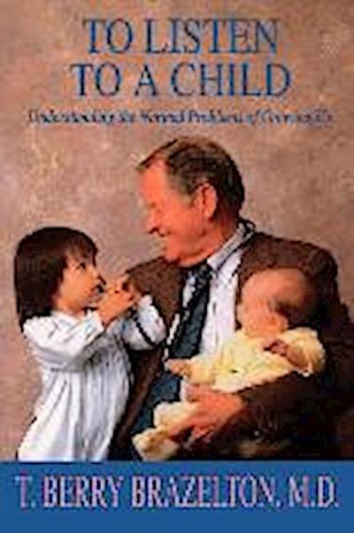 To Listen to a Child & Understanding the Normal Problems of Growing Up