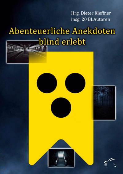 Abenteuerliche Anekdoten blind erlebt