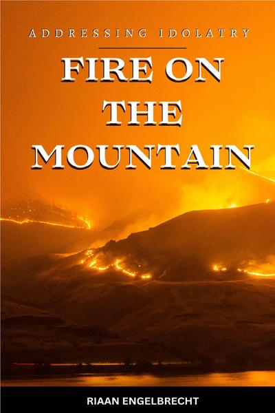 Fire on the Mountain: Addressing Idolatry