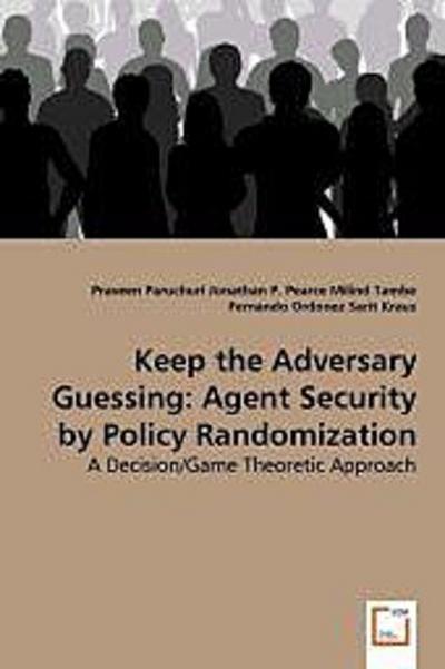 Keep the Adversary Guessing: Agent Security by Policy Randomization