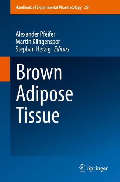 Brown Adipose Tissue (Handbook of Experimental Pharmacology (251), Band 251)
