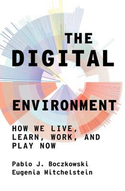 The Digital Environment - Pablo J. Boczkowski