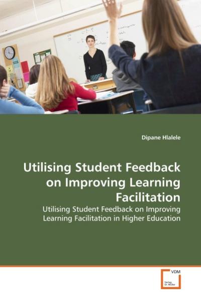 Utilising Student Feedback on Improving Learning Facilitation