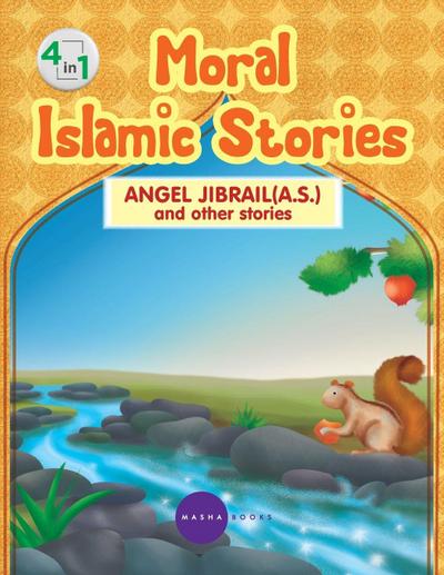Moral Islamic Stories - Angel Jibrail and other stories - 4 in 1