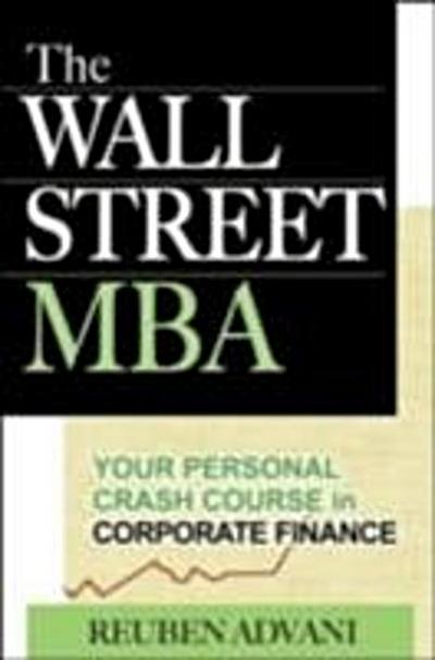 Wall Street MBA: Your Personal Crash Course in Corporate Finance