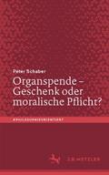 Organspende – Geschenk oder moralische Pflicht?