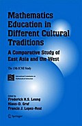 Mathematics Education in Different Cultural Traditions- A Comparative Study of East Asia and the West