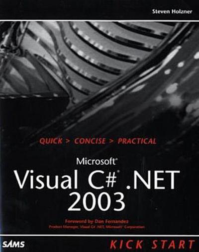 Microsoft Visual C#.Net 2003 Kick Start [Taschenbuch] by Holzner, Steven