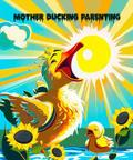 Mother Ducking Parenting