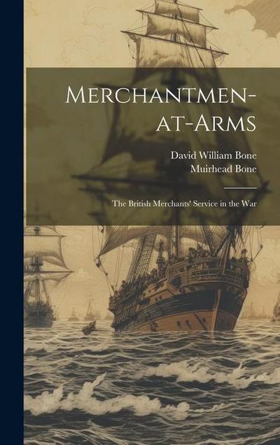Merchantmen-at-arms; the British Merchants’ Service in the War