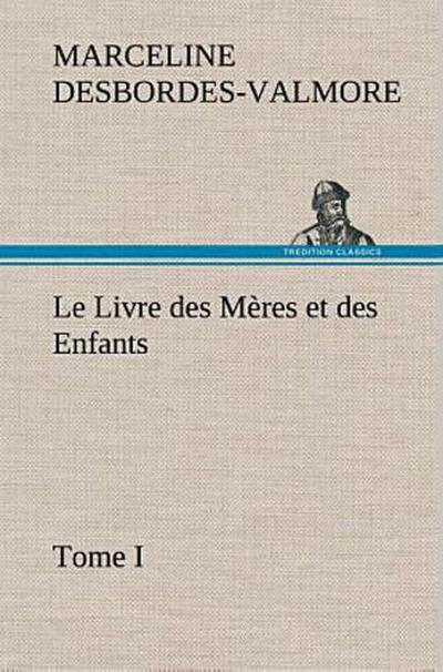 Le Livre des Mères et des Enfants, Tome I