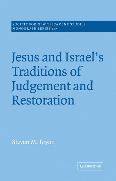 Jesus and Israel’s Traditions of Judgement and Restoration