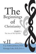 The Beginnings of Christianity: The Acts of the Apostles