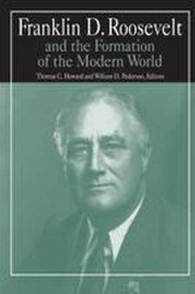 Franklin D.Roosevelt and the Formation of the Modern World