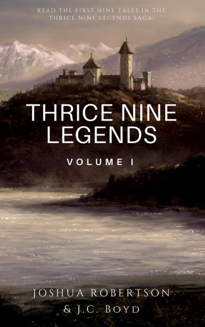 Thrice Nine Legends: Volume I (Thrice Nine Legends Saga, #1)