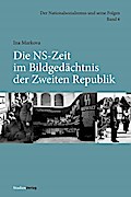 Die NS-Zeit im Bildgedächtnis der Zweiten Republik