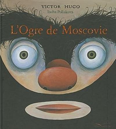Hugo, V: L’Ogre de Moscovie