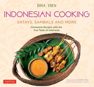 Indonesian Cooking: Satays, Sambals and More