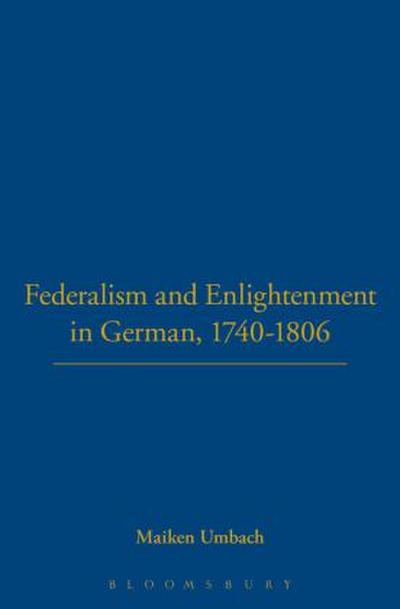 Federalism and Enlightenment in German, 1740-1806