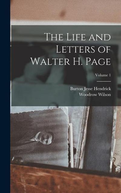 The Life and Letters of Walter H. Page; Volume 1