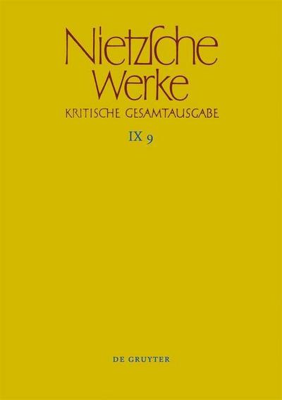 Friedrich Nietzsche: Nietzsche Werke. Abteilung 9: Der handschriftliche Nachlaß ab Frühjahr 1885 in differenzierter Transkription nach Marie-Luise Haase und Michael Kohlenbach [9/4ff] Arbeitshefte W II 6 und W II 7