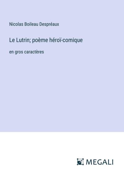 Le Lutrin; poème héroï-comique