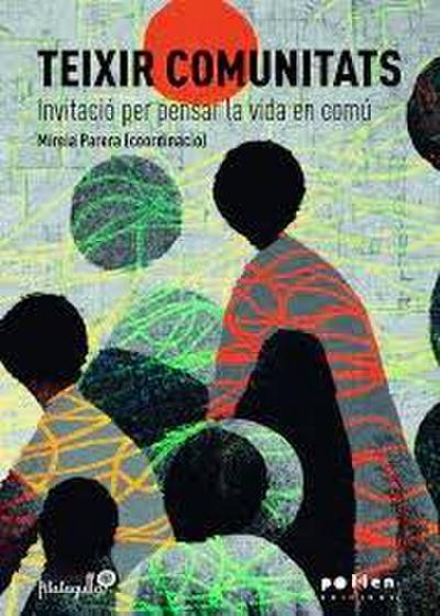 Teixir comunitats : invitació per pensar la vida en comú