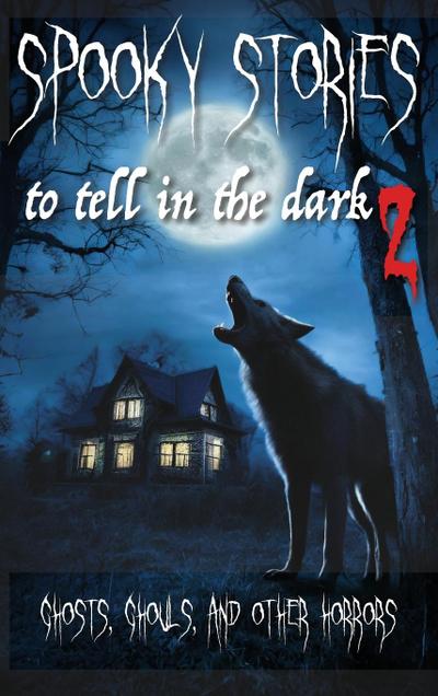 Spooky Stories to Tell in the Dark II