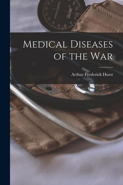 Medical Diseases of the War