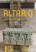 Altar Q - Copan, Honduras: Ein Streifzug durch die Abb.eines der interess.Obj.d.Maya