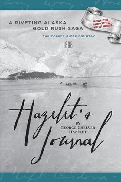 HAZELET’S JOURNAL A Riveting Alaska Gold Rush Saga