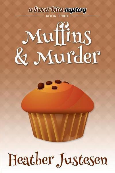 Muffins & Murder (Sweet Bites Mystery, #3)