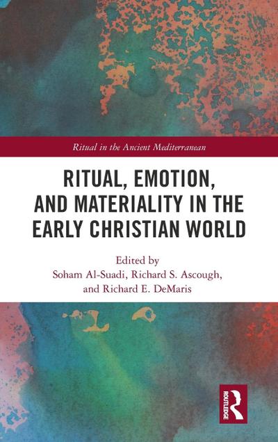 Ritual, Emotion, and Materiality in the Early Christian World