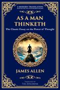 As a Man Thinketh - The Original 1902 Classic